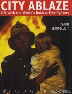 city ablaze life with the worlds busiest fire fighters 1st edition martin lloyd elliott 074751156x,