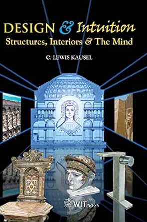 design and intuition structures interiors and the mind 1st edition c lewis kausel 184564574x, 978-1845645748