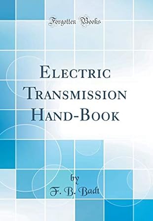 electric transmission hand book 1st edition f b badt 1528334116, 978-1528334112