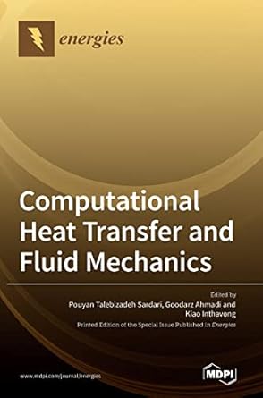 computational heat transfer and fluid mechanics 1st edition pouyan talebizadeh sardari ,goodarz ahmadi ,kiao