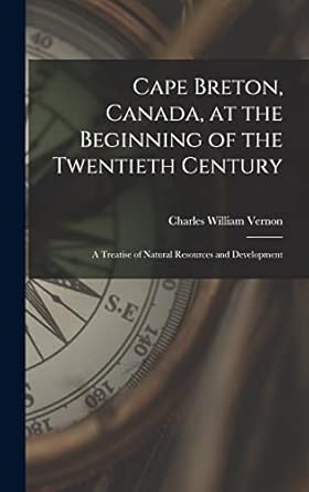 cape breton canada at the beginning of the twentieth century a treatise of natural resources and development