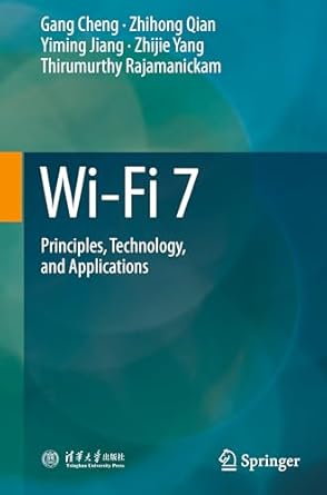 wi fi 7 principles technology and applications 1st edition gang cheng ,zhihong qian ,yiming jiang ,zhijie