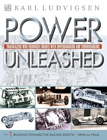 power unleashed trailblazers who energised engines with supercharging and turbocharging 1st edition karl