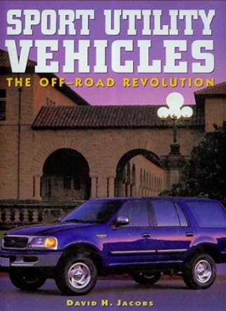 sport utility vehicles the off road revolution 1st edition david h jacobs 1577170857, 978-1577170853