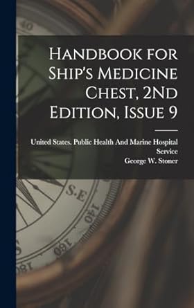 handbook for ships medicine chest issue 9 1st edition george w stoner ,united states public health and marine