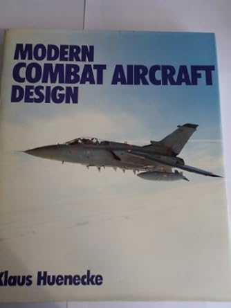 modern combat aircraft design 1st edition huenecke klaus 1853100021, 978-1853100024