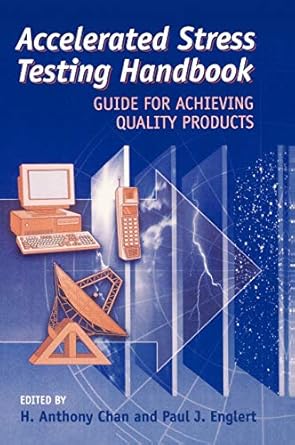 accelerated stress testing handbook guide for achieving quality products 1st edition h anthony chan