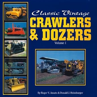 classic vintage crawlers and dozers volume 1 1st edition donald j heimburger ,roger v amato 0911581545,