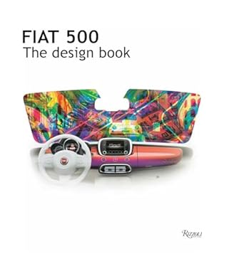 fiat 500 the design book 1st edition fiat ,enrico leonardo fagone 0847847535, 978-0847847532