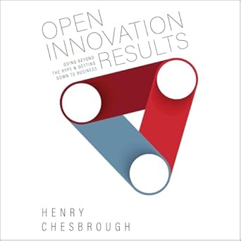 open innovation results going beyond the hype and getting down to business 1st edition henry william