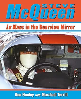 steve mcqueen le mans in the rearview mirror 1st edition don nunley ,marshall terrill 1854432893,