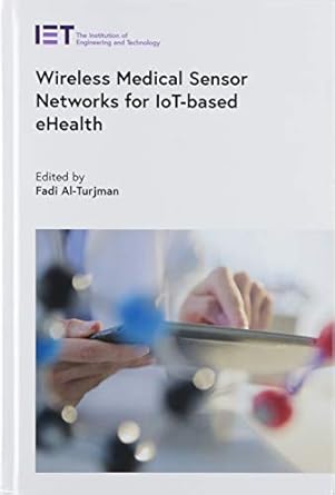 wireless medical sensor networks for iot based ehealth 1st edition fadi al turjman 1839530561, 978-1839530562