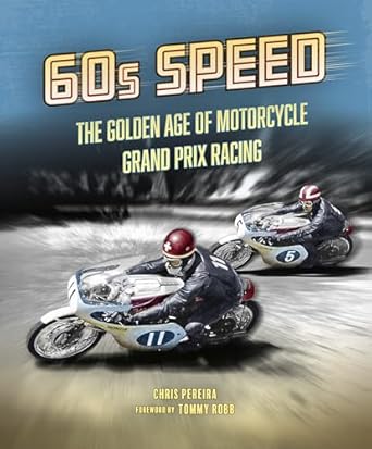 60s speed the golden age of motorcycle grand prix racing 1st edition chris pereira 1836440758, 978-1836440758