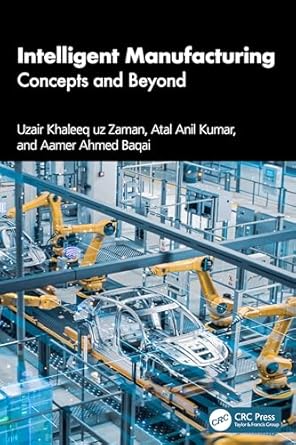 intelligent manufacturing concepts and beyond 1st edition uzair khaleeq uz zaman ,atal anil kumar ,aamer