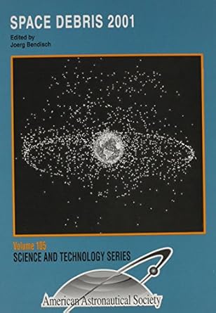 space debris 2001 proceedings of the space debris sessions from a symposium of the international academy of