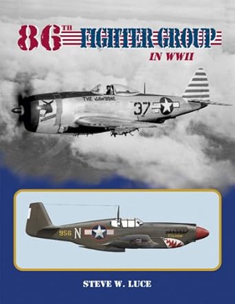 u s 86th fighter group in wwii 1st edition steve luce 0972106081, 978-0972106085