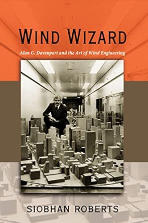 wind wizard alan g davenport and the art of wind engineering 1st edition siobhan roberts 0691151539,