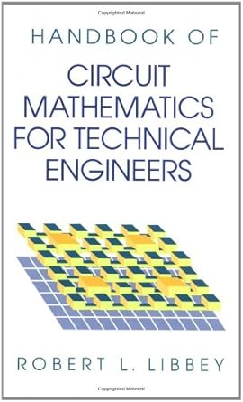 a handbook of circuit math for technical engineers 1st edition robert l libbey 0849374006, 978-0849374005