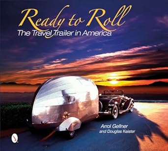 ready to roll the travel trailer in america 1st edition arrol gellner ,douglas keister 076434644x,