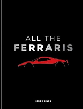 all the ferraris the ferrari bible a complete guide to over 600 models 1st edition serge bellu 1788406419,