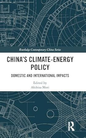 chinas climate energy policy domestic and international impacts 1st edition akihisa mori 1138489425,