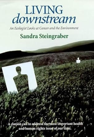 living downstream an ecologist looks at cancer and the enviroment 1st edition sandra steinbgraber 1860494692,