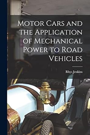 motor cars and the application of mechanical power to road vehicles 1st edition rhys jenkins 1016339992,