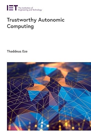 trustworthy autonomic computing 1st edition thaddeus eze 1785618830, 978-1785618833