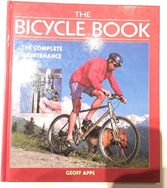 the bicycle book the complete maintenance guide 1st edition geoff apps 0861016521, 978-0861016525