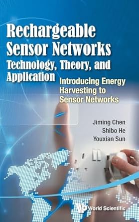 rechargeable sensor networks technology theory and application introducing energy harvesting to sensor