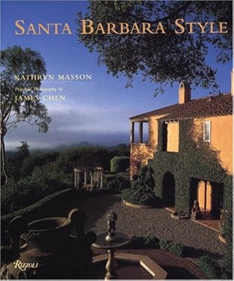 santa barbara style 1st edition kathryn masson ,james chen 0847823741, 978-0847823741