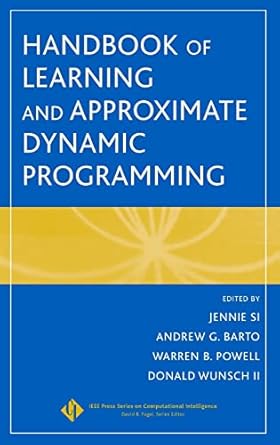 handbook of learning and approximate dynamic programming 1st edition jennie si ,andrew g barto ,warren b
