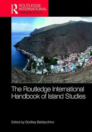 the routledge international handbook of island studies a world of islands 1st edition godfrey baldacchino