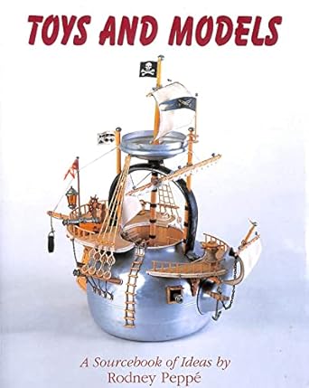 toys and models a sourcebook of ideas 1st edition rodney peppe 1851494359, 978-1851494354