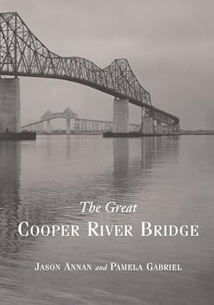 the great cooper river bridge 1st edition jason annan ,jason annan ,pamela gabriel ,pamela gabriel