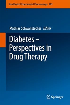 diabetes perspectives in drug therapy 1st edition mathias schwanstecher 364217213x, 978-3642172137
