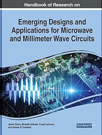 handbook of research on emerging designs and applications for microwave and millimeter wave circuits 1st