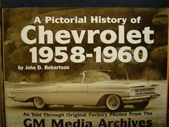 chevrolte history 1958 1960 1st edition john d robertson 1880524449, 978-1880524442