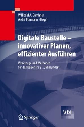 digitale baustelle innovativer planen effizienter ausfuhren 1st edition gunthner 3642164854, 978-3642164859