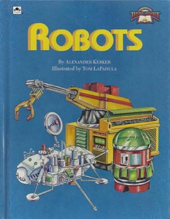 robots a golden thinkabout book 1st edition alexander kerker ,tom lapadula 0307125092, 978-0307125095