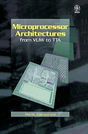 microprocessor architectures from vliw to tta 1st edition henk corporaal 047197157x, 978-0471971573