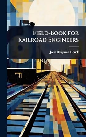 field book for railroad engineers 1st edition john benjamin henck 1023654970, 978-1023654975