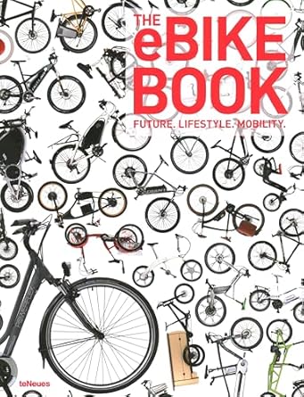the ebike book 1st edition teneues verlag 3832797017, 978-3832797010
