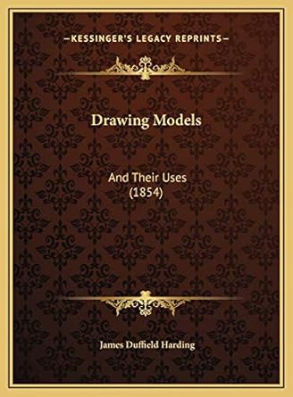 drawing models and their uses 1st edition james duffield harding 1169606199, 978-1169606197