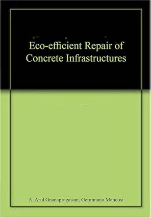 eco efficient repair of concrete infrastructures 1st edition a arul gnanapragasam ,geminiano mancusi