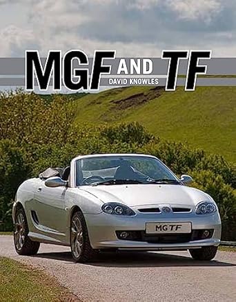 mgf and tf the complete story 1st edition david knowles 1847972020, 978-1847972026