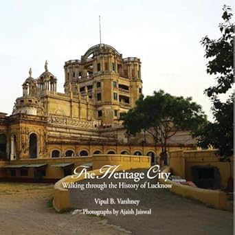 lucknow the city of heritage and culture a walk through history 1st edition vipul b varshney 9385285521,