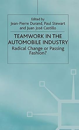 teamwork in the automobile industry radical change or passing fashion 1st edition juan jose castillod ,paul