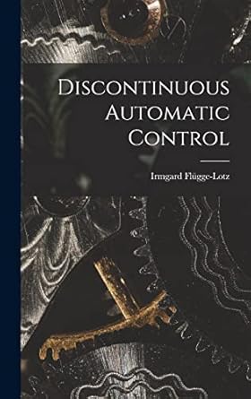 discontinuous automatic control 1st edition irmgard flugge lotz 1013763416, 978-1013763410