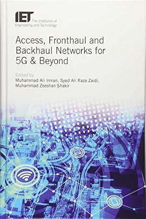 access fronthaul and backhaul networks for 5g and beyond 1st edition muhammad ali imran ,syed ali raza zaidi